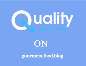 Publish A Guest Post on https://gourmets.food.blog/ for $349