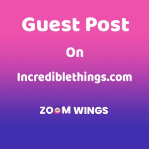 Publish A Guest Post on incrediblethings.com for $310