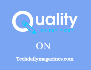 Publish A Guest Post on techdailymagazines.com for $300